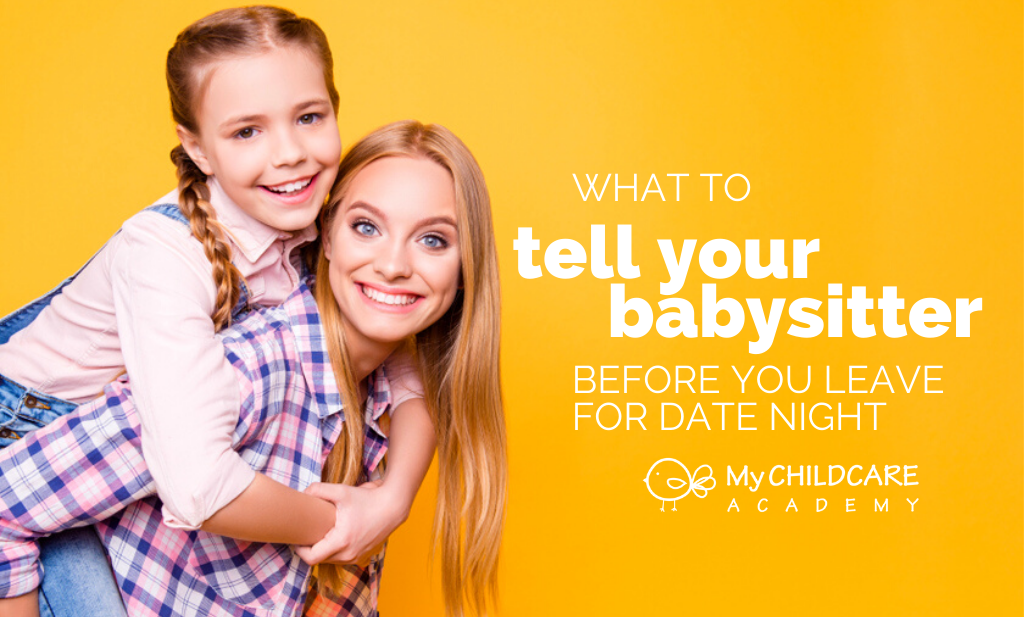 What to Tell Your Babysitter Before You Leave for Date Night My Child Care Academy