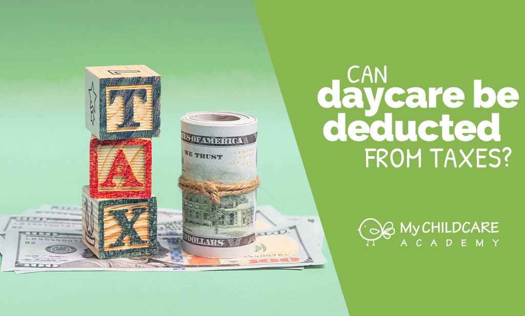 Can Daycare Be Deducted From Taxes? My Child Care Academy